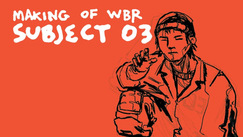 🎭 Making WBR: Subject 03