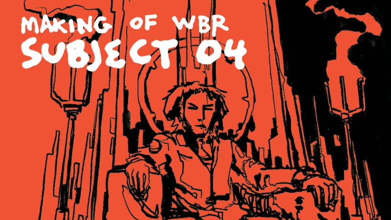 👑 Making of WBR: Subject 04