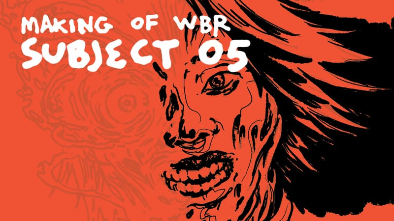 🌀 Making of WBR: Subject 05